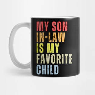 My Son-In-Law Is My Favorite Child Family Humor Dad Mom Mug